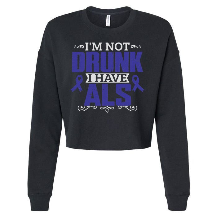 I'm Not Drunk I Have Als, Als Awareness Gift Cropped Pullover Crew