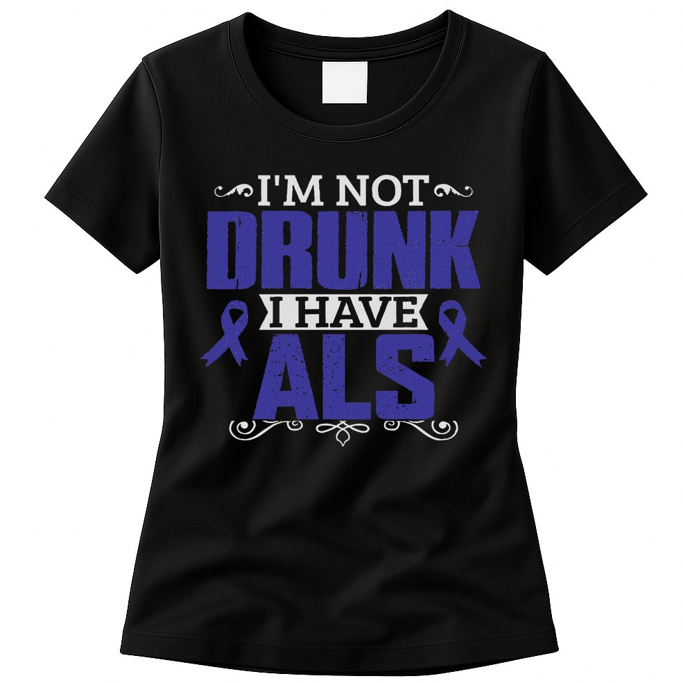 I'm Not Drunk I Have Als, Als Awareness Gift Womens T-Shirt