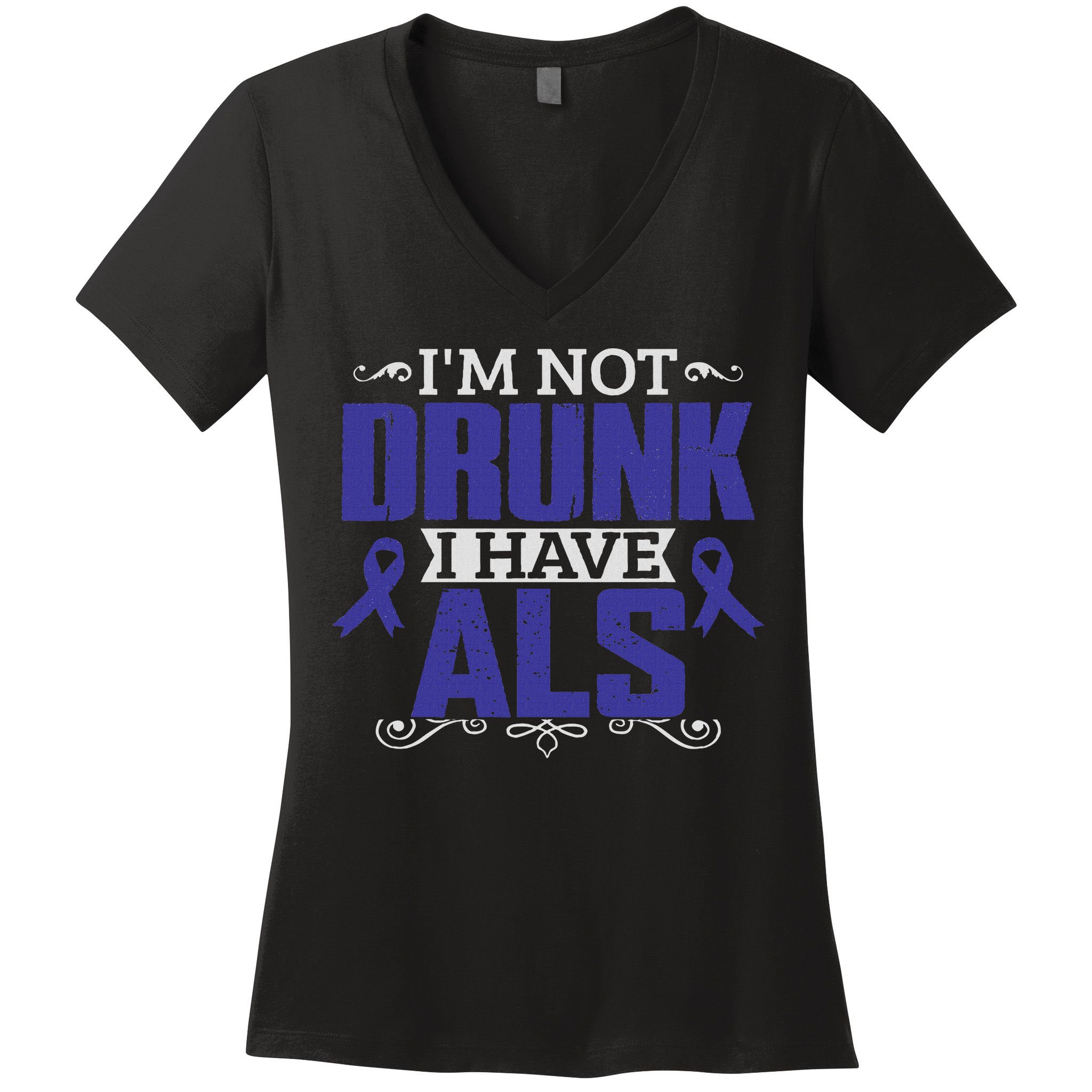 I'm Not Drunk I Have Als, Als Awareness Gift Women's V-Neck T-Shirt