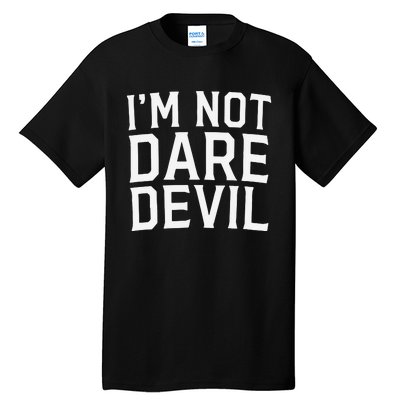 Im Not Daredevil Tall T-Shirt