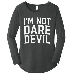 Im Not Daredevil Women's Perfect Tri Tunic Long Sleeve Shirt