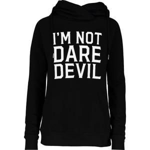 Im Not Daredevil Womens Funnel Neck Pullover Hood