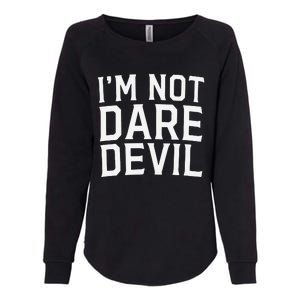 Im Not Daredevil Womens California Wash Sweatshirt