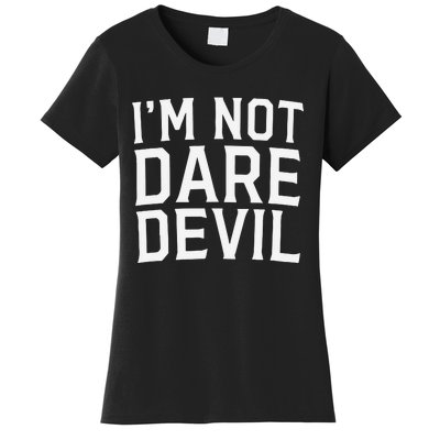 Im Not Daredevil Women's T-Shirt