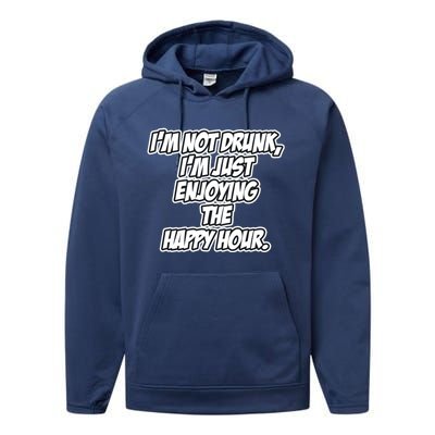 Im Not Drunk Im Just Enjoying The Happy Hour Funny Quote Gift Performance Fleece Hoodie