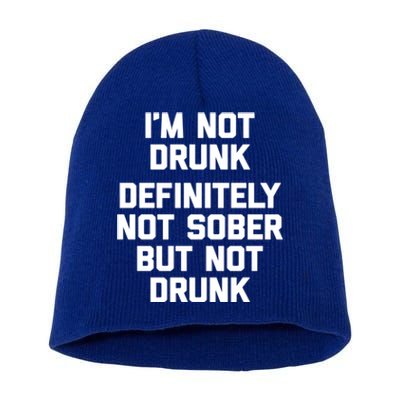 Im Not Drunk Definitely Not Sober But Not Drunk Funny Gift Short Acrylic Beanie