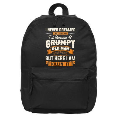 I Never Dreamed That I'd Become A Grumpy Old Man Grandpa 16 in Basic Backpack