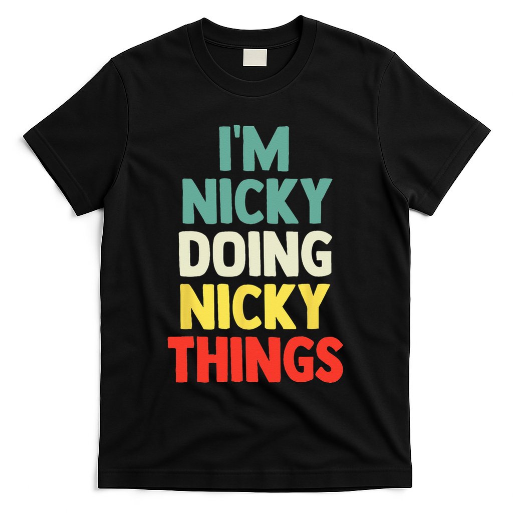 IM Nicky Doing Nicky Things Personalized Name Gift T-Shirt