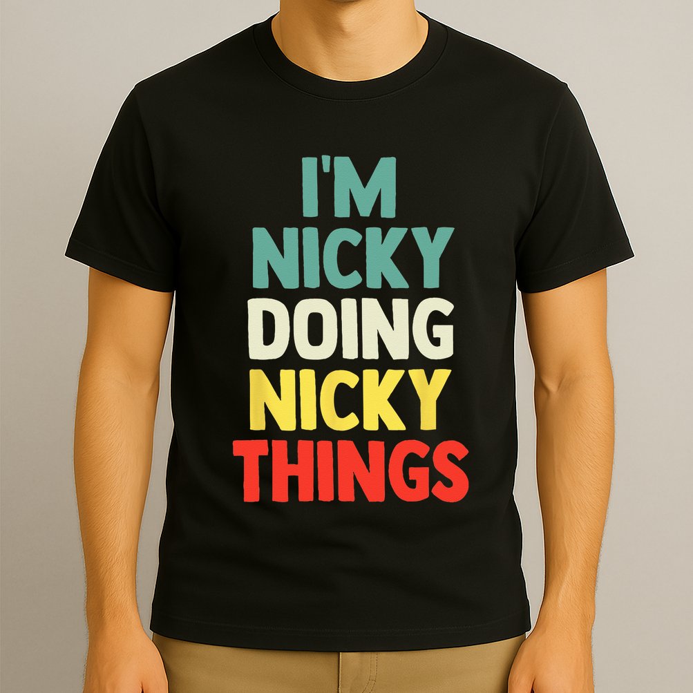 IM Nicky Doing Nicky Things Personalized Name Gift T-Shirt