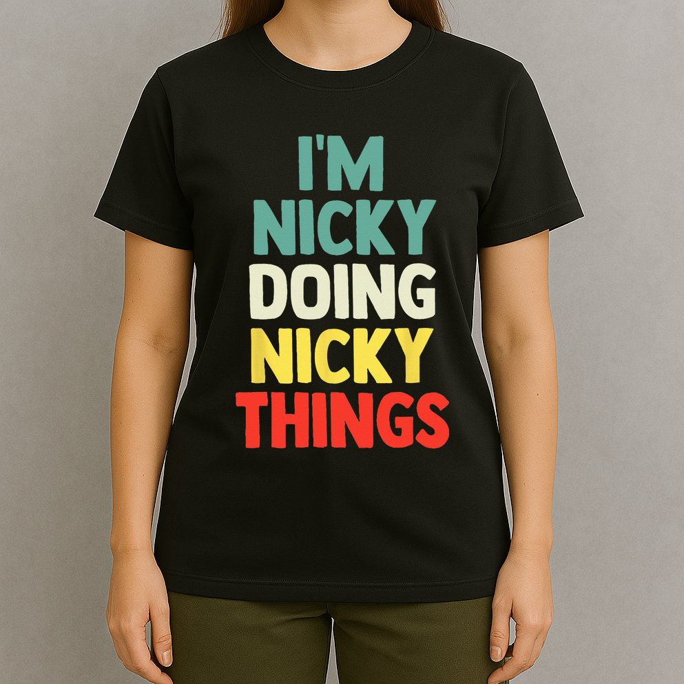 IM Nicky Doing Nicky Things Personalized Name Gift T-Shirt
