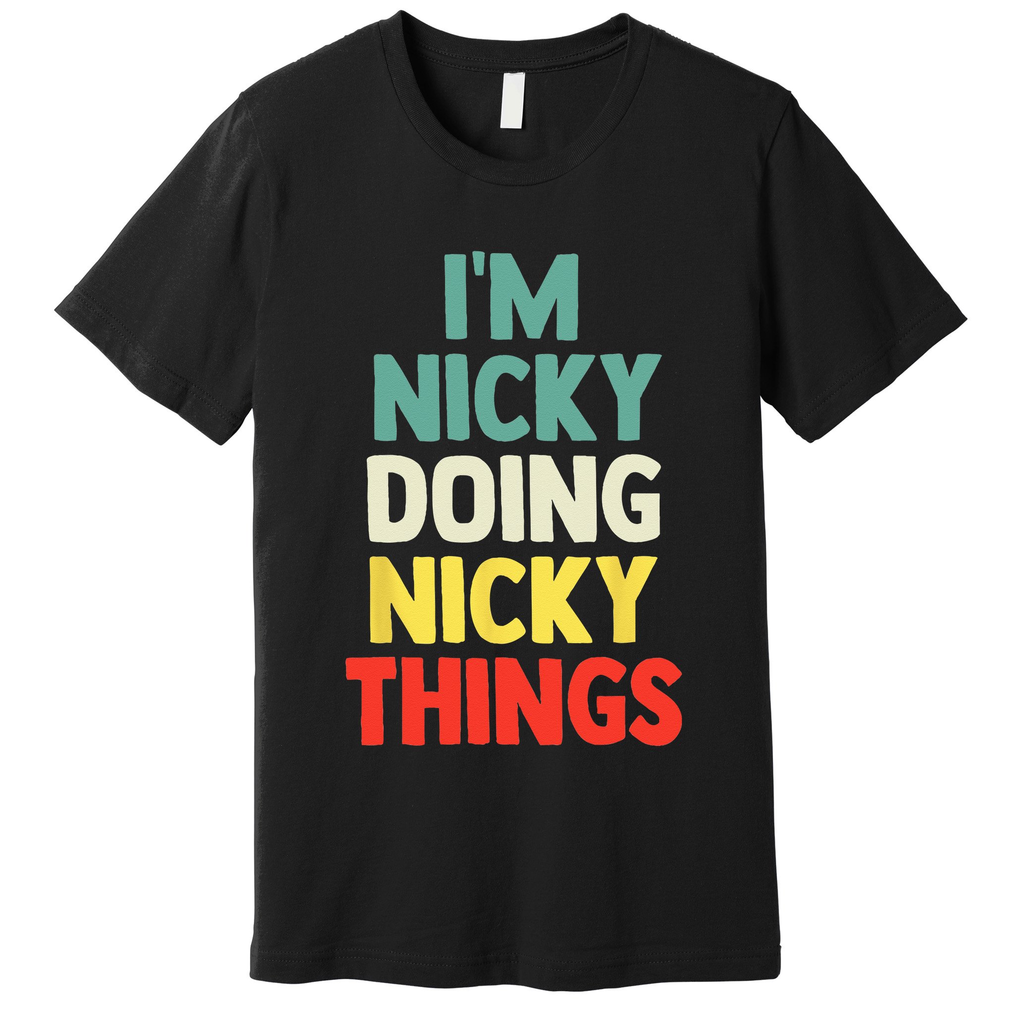 IM Nicky Doing Nicky Things Personalized Name Gift Premium T-Shirt