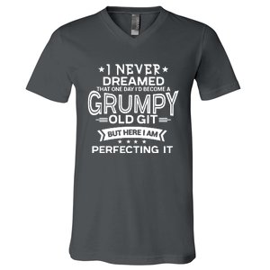 I Never Dreamed Grumpy Old Git V-Neck T-Shirt