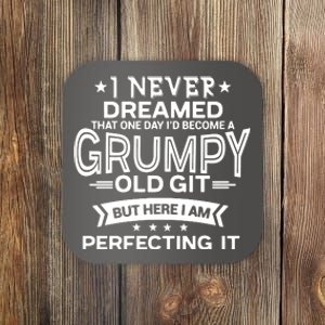 I Never Dreamed Grumpy Old Git Coaster