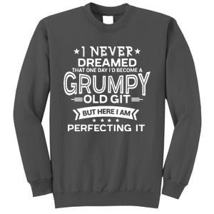 I Never Dreamed Grumpy Old Git Tall Sweatshirt