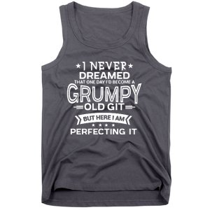 I Never Dreamed Grumpy Old Git Tank Top