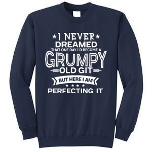 I Never Dreamed Grumpy Old Git Sweatshirt