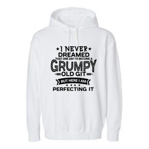 I Never Dreamed Grumpy Old Git Garment-Dyed Fleece Hoodie