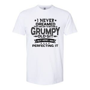 I Never Dreamed Grumpy Old Git Softstyle CVC T-Shirt