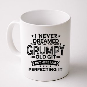 I Never Dreamed Grumpy Old Git Coffee Mug