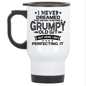 I Never Dreamed Grumpy Old Git Stainless Steel Travel Mug