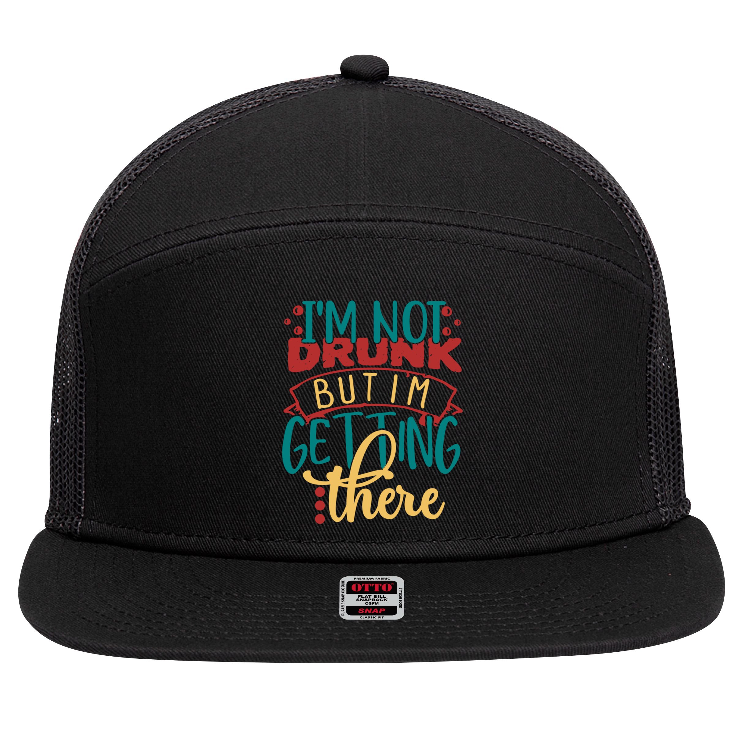 Im Not Drunk But Im Getting There Funny Ing Quote Cool Gift 7 Panel Mesh Trucker Snapback Hat