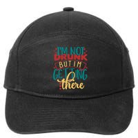 Im Not Drunk But Im Getting There Funny Ing Quote Cool Gift 7-Panel Snapback Hat