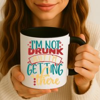 Im Not Drunk But Im Getting There Funny Ing Quote Cool Gift Mug
