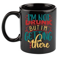 Im Not Drunk But Im Getting There Funny Ing Quote Cool Gift 11oz C Handle Ceramic Mug