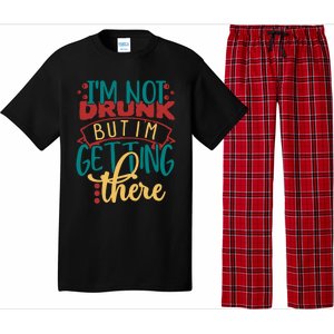 Im Not Drunk But Im Getting There Funny Ing Quote Cool Gift Pajama Set