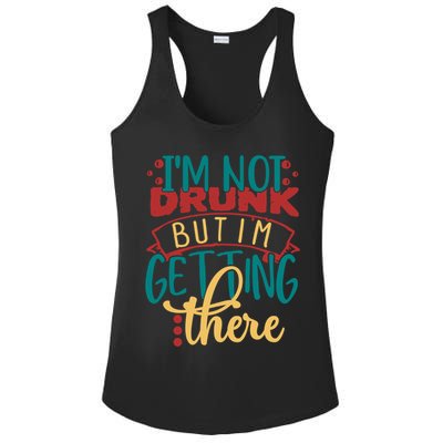 Im Not Drunk But Im Getting There Funny Ing Quote Cool Gift Ladies PosiCharge Competitor Racerback Tank