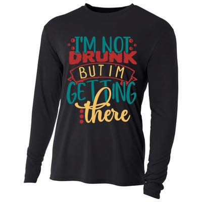 Im Not Drunk But Im Getting There Funny Ing Quote Cool Gift Cooling Performance Long Sleeve Crew