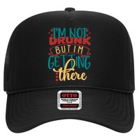 Im Not Drunk But Im Getting There Funny Ing Quote Cool Gift Hat