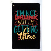 Im Not Drunk But Im Getting There Funny Ing Quote Cool Gift Golf Towel