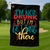 Im Not Drunk But Im Getting There Funny Ing Quote Cool Gift Golf Towel