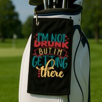 Im Not Drunk But Im Getting There Funny Ing Quote Cool Gift Golf Towel
