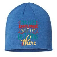 Im Not Drunk But Im Getting There Funny Ing Quote Cool Gift Sustainable Beanie