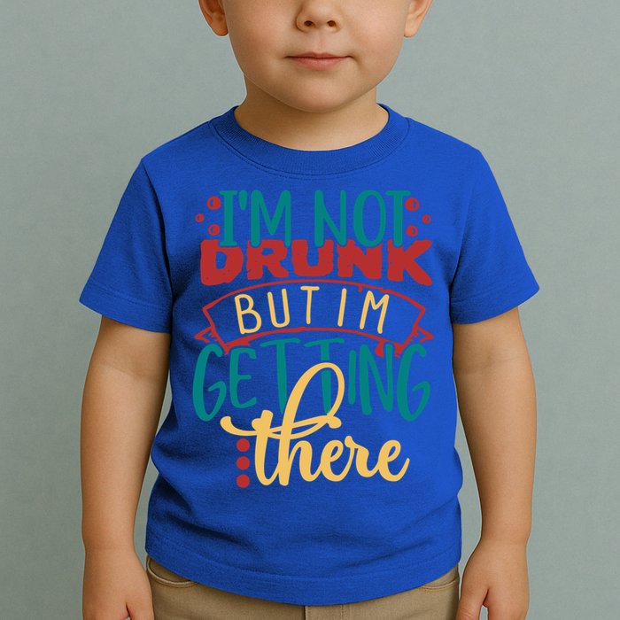 Im Not Drunk But Im Getting There Funny Ing Quote Cool Gift Toddler T-Shirt