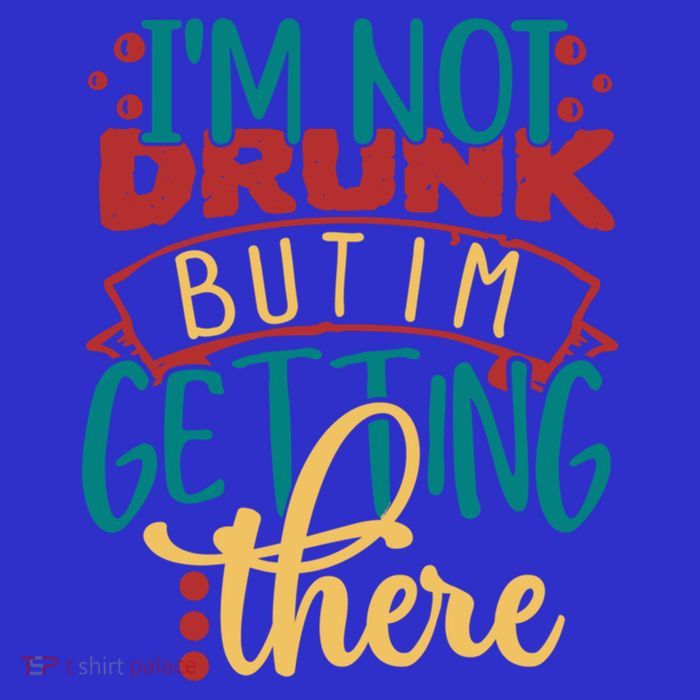 Im Not Drunk But Im Getting There Funny Ing Quote Cool Gift Toddler T-Shirt