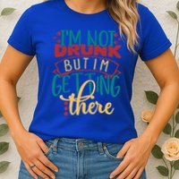 Im Not Drunk But Im Getting There Funny Ing Quote Cool Gift Womens T-Shirt