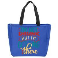 Im Not Drunk But Im Getting There Funny Ing Quote Cool Gift Zip Tote Bag