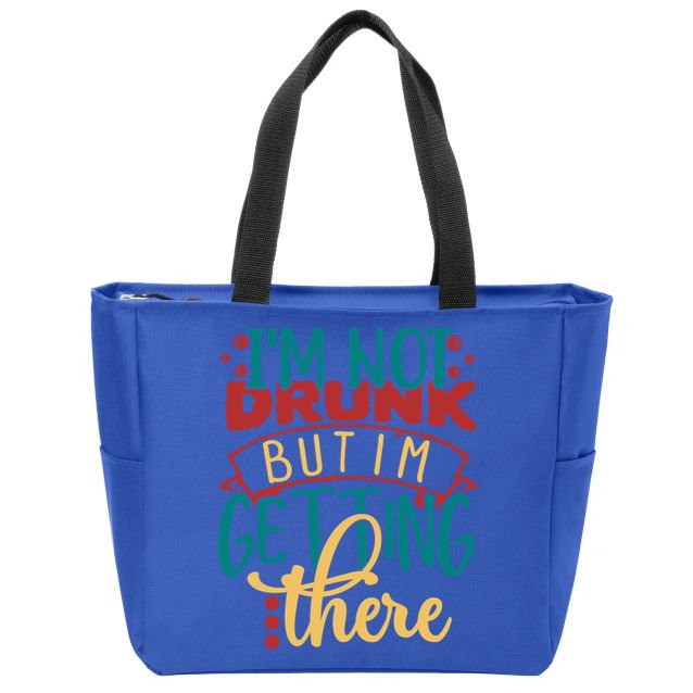 Im Not Drunk But Im Getting There Funny Ing Quote Cool Gift Zip Tote Bag