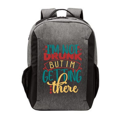 Im Not Drunk But Im Getting There Funny Ing Quote Cool Gift Vector Backpack