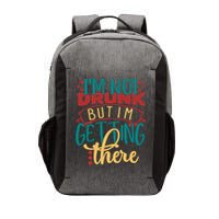 Im Not Drunk But Im Getting There Funny Ing Quote Cool Gift Vector Backpack