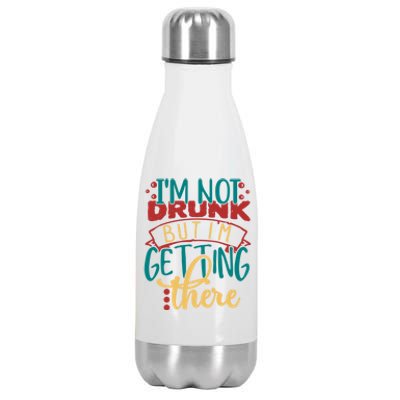 Im Not Drunk But Im Getting There Funny Ing Quote Cool Gift Stainless Steel Insulated Water Bottle