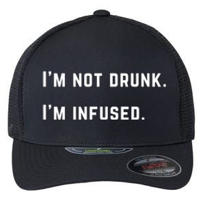 Im Not Drunk Im Infused Great Gift Flexfit Unipanel Trucker Cap