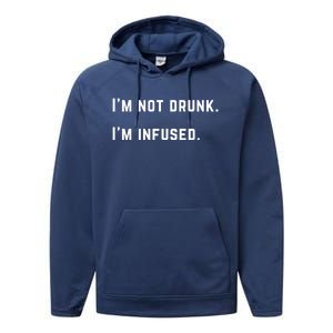 Im Not Drunk Im Infused Great Gift Performance Fleece Hoodie