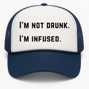 Im Not Drunk Im Infused Great Gift Trucker Hat