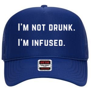 Im Not Drunk Im Infused Great Gift High Crown Mesh Back Trucker Hat