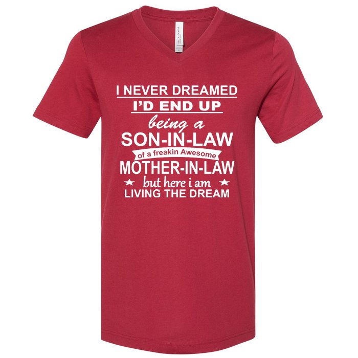 I Never Dreamed ID End Up Being A Son In Law V-Neck T-Shirt