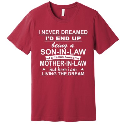 I Never Dreamed ID End Up Being A Son In Law Premium T-Shirt